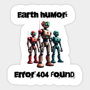 Robotic humor: Earth humor: Error 404 found Sticker